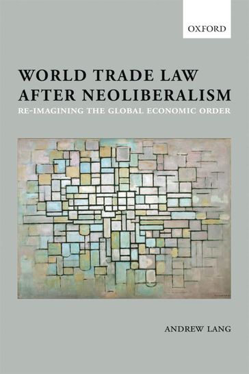 World Trade Law after Neoliberalism - Andrew Lang