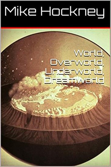 World, Underworld, Overworld, Dreamworld - Mike Hockney