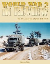 World War 2 In Review No. 14: American 2-ton 6x6 Truck