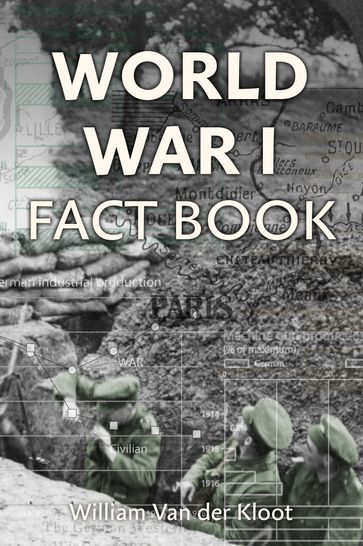 World War I Fact Book - Professor William Van der Kloot
