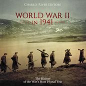 World War II in 1941: The History of the War s Most Pivotal Year