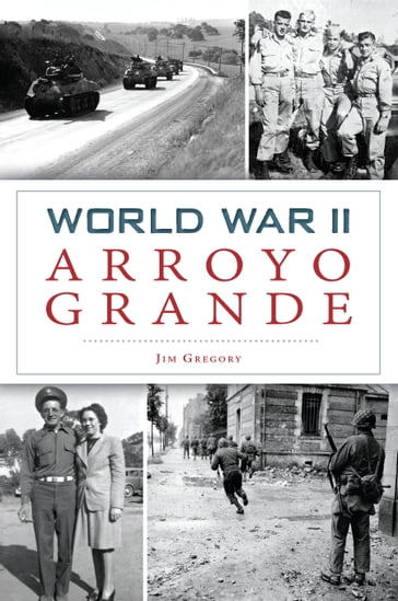 World War II Arroyo Grande - Jim Gregory