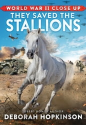 World War II Close Up: They Saved the Stallions