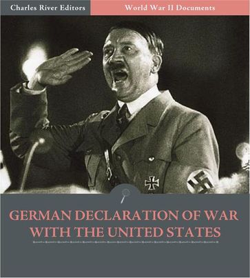 World War II Documents: German Declaration of War with the United States (Illustrated Edition) - U.S. Government