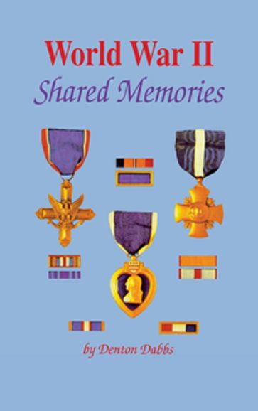 World War II: Shared Memories - Denton Dabbs