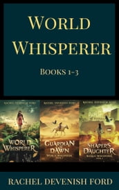 World Whisperer Fantasy Fiction Box Set 1-3: World Whisperer, Guardian of Dawn, Shaper