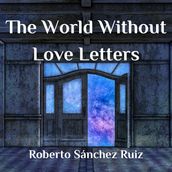 World Without Love Letters, The