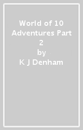 World of 10 Adventures Part 2