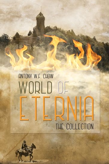 World of Eternia: The Complete Collection - Antony W.F. Chow