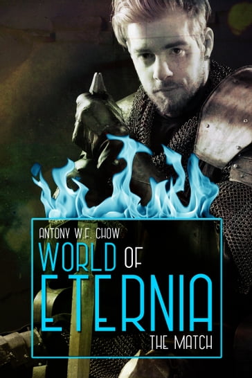 World of Eternia: The Match - Antony W.F. Chow