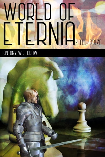 World of Eternia: The Prize - Antony W.F. Chow