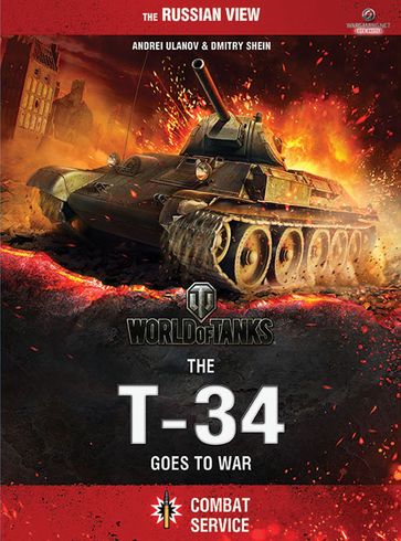 World of Tanks - The T-34 Goes To War - A. Ulanov - D. Shein