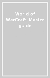 World of WarCraft. Master guide