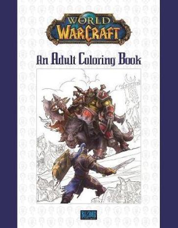 World of Warcraft: An Adult Coloring Book - Blizzard Entertainment