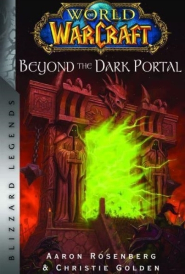 World of Warcraft: Beyond the Dark Portal - Christie Golden - Aaron Rosenberg