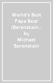 World s Best Papa Bear (Berenstain Bears)