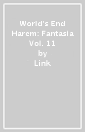 World s End Harem: Fantasia Vol. 11