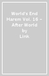 World s End Harem Vol. 16 - After World