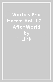 World s End Harem Vol. 17 - After World