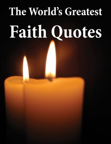 World's Greatest Faith Quotes - Alexander James