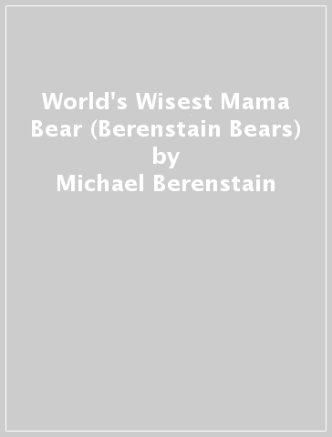 World's Wisest Mama Bear (Berenstain Bears) - Michael Berenstain