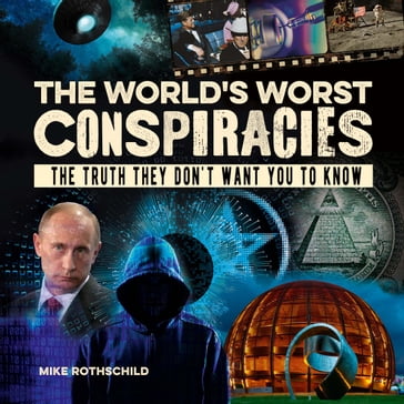 World's Worst Conspiracies, The - Mike Rothschild