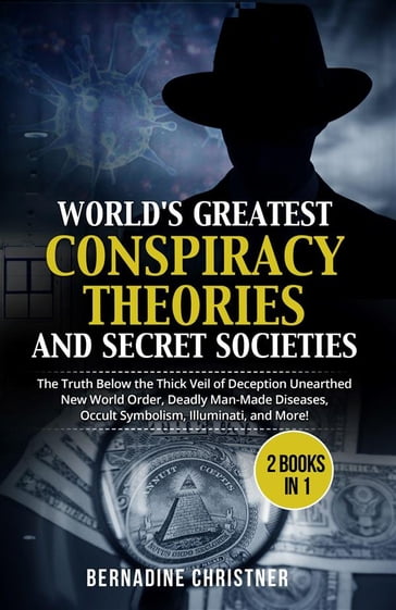 World's greatest conspiracy theories and secret societies (2 Books in 1) - Bernadine Christner
