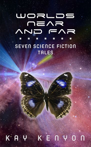 Worlds Near and Far - Kay Kenyon