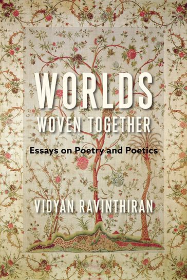 Worlds Woven Together - Vidyan Ravinthiran