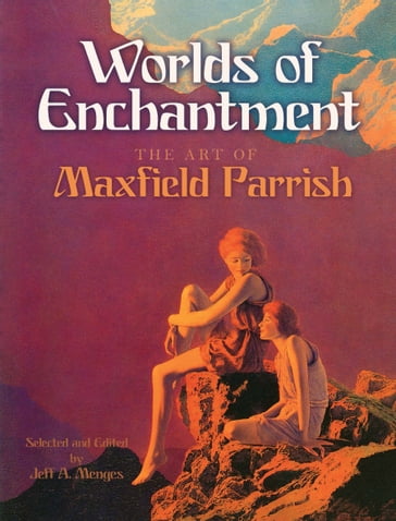 Worlds of Enchantment - Jeff A. Menges - Maxfield Parrish