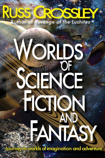 Worlds of Science Fiction and Fantasy - Russ Crossley