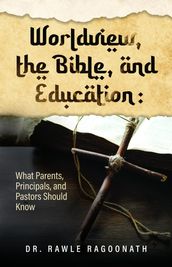 Worldview, the Bible, and Education