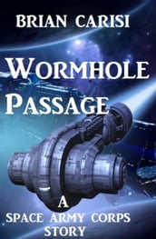 Wormhole Passage: A Space Army Corps Story