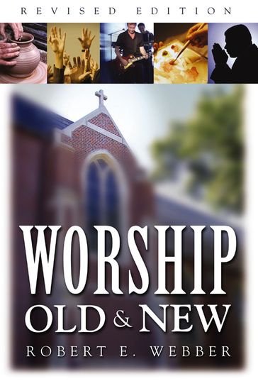 Worship Old and New - Robert E. Webber