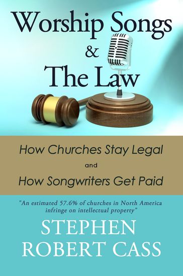 Worship Songs and the Law - Stephen Robert Cass
