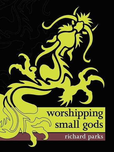 Worshipping Small Gods - Richard Parks