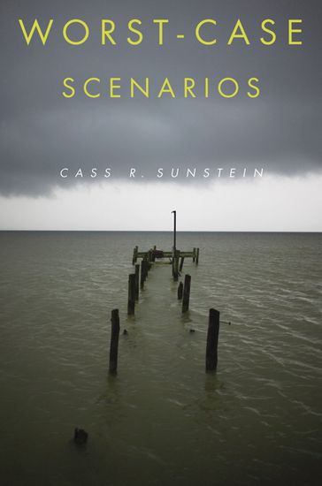 Worst-Case Scenarios - Cass R. Sunstein
