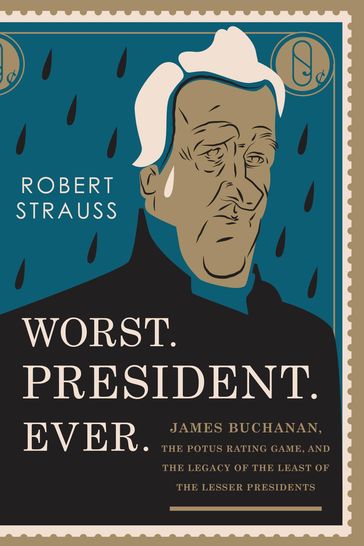 Worst. President. Ever. - Robert Strauss