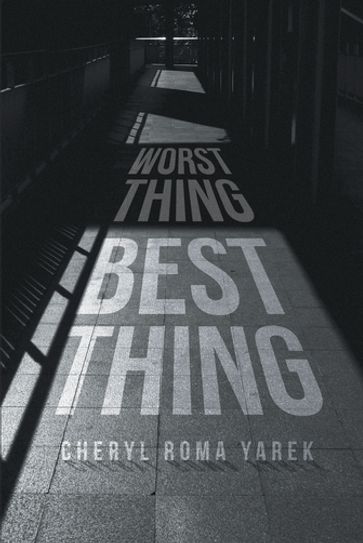 Worst Thing Best Thing - Cheryl Roma Yarek