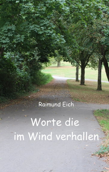 Worte die im Wind verhallen - Raimund Eich