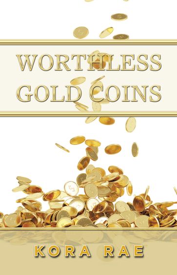 Worthless Gold Coins - Kora Rae