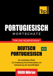 Wortschatz Deutsch-Brasilianisch Portugiesisch für das Selbststudium - 9000 Wörter