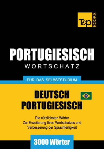 Wortschatz Deutsch-Brasilianisch Portugiesisch für das Selbststudium - 3000 Wörter - Andrey Taranov