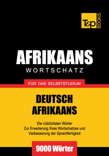 Wortschatz Deutsch-Afrikaans für das Selbststudium - 9000 Wörter - Andrey Taranov