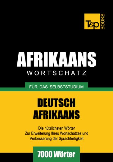 Wortschatz Deutsch-Afrikaans für das Selbststudium - 7000 Wörter - Andrey Taranov