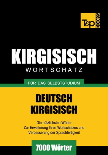 Wortschatz Deutsch-Kirgisisch für das Selbststudium - 7000 Wörter - Andrey Taranov