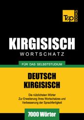 Wortschatz Deutsch-Kirgisisch für das Selbststudium - 7000 Wörter