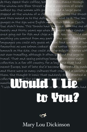 Would I Lie to You? - Mary Lou Dickinson