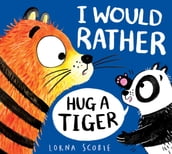 I Would Rather Hug A Tiger (EBOOK)