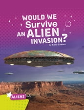 Would We Survive an Alien Invasion?